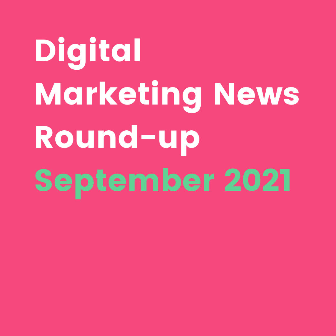 digital marketing news round up 2021
